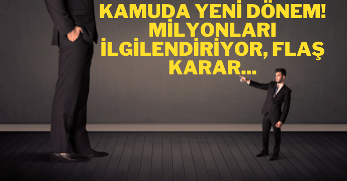 Kamuda yeni dönem! Milyonları ilgilendiriyor, flaş karar...