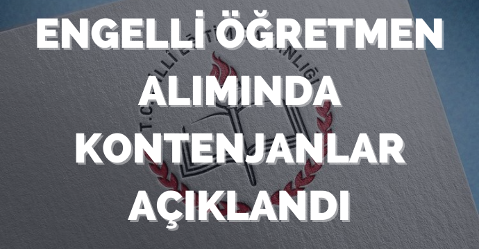 Engelli öğretmen alımında kontenjanlar açıklandı