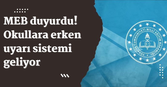 MEB duyurdu! Okullara erken uyarı sistemi geliyor