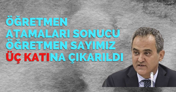 Öğretmen atamaları sonucu öğretmen sayımız üç katına çıkarıldı
