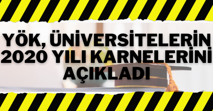 YÖK, üniversitelerin 2020 yılı karnelerini açıkladı