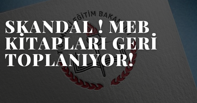 SKANDAL ! MEB KİTAPLARI GERİ TOPLANIYOR!