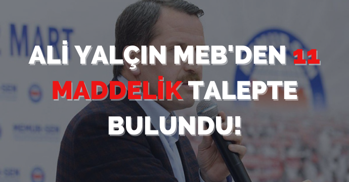 Ali Yalçın MEB'den 11 Maddelik Talepte Bulundu!