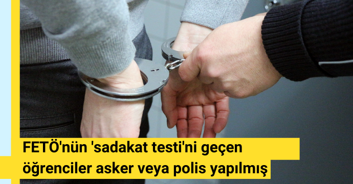 FETÖ'nün 'sadakat testi'ni geçen öğrenciler asker veya polis yapılmış