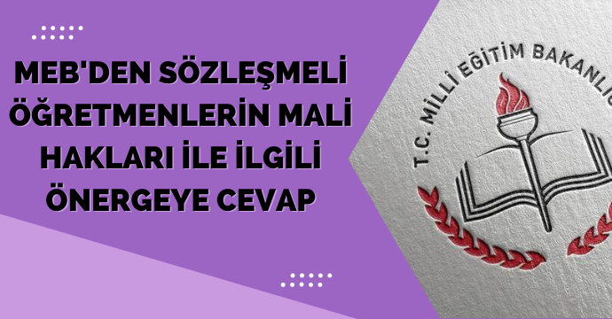 MEB'den sözleşmeli öğretmenlerin mali hakları ile ilgili önergeye cevap