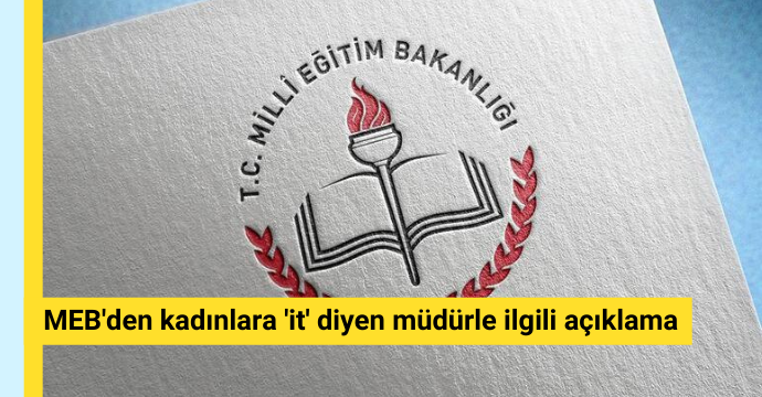 MEB'den kadınlara 'it' diyen müdürle ilgili açıklama