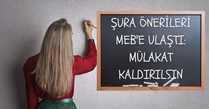 Şura önerileri MEB'e ulaştı: Mülakat kaldırılsın