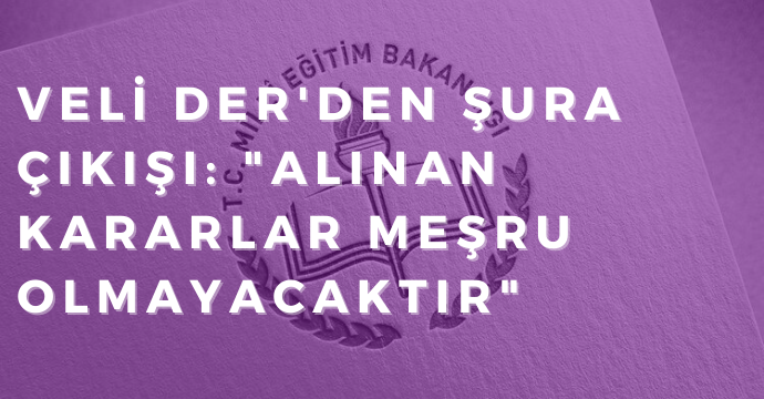 Veli Der'den Şura çıkışı: "Alınan kararlar meşru olmayacaktır"