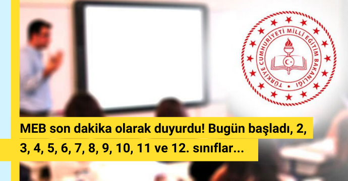 MEB son dakika olarak duyurdu! Bugün başladı, 2, 3, 4, 5, 6, 7, 8, 9, 10, 11 ve 12. sınıflar...