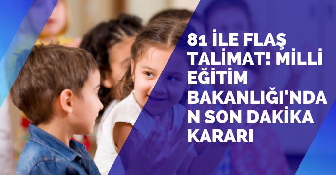MEB resmen duyurdu, 81 ile flaş talimat! Milli Eğitim Bakanlığı'ndan son dakika kararı, tamamen değişti, artık...