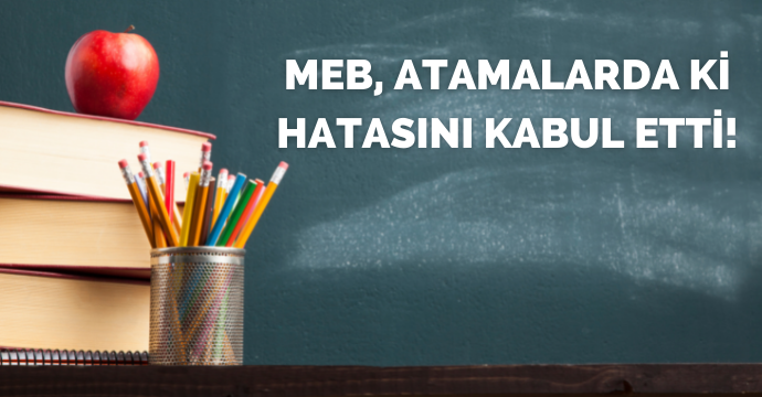 MEB, atamalarda ki hatasını kabul etti!