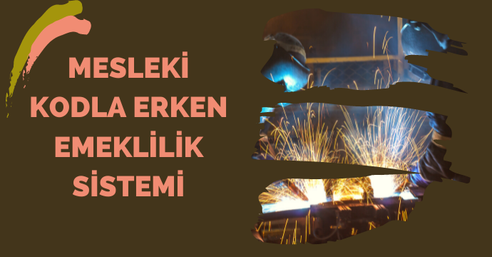 Mesleki Kodla Erken Emeklilik Sistemi