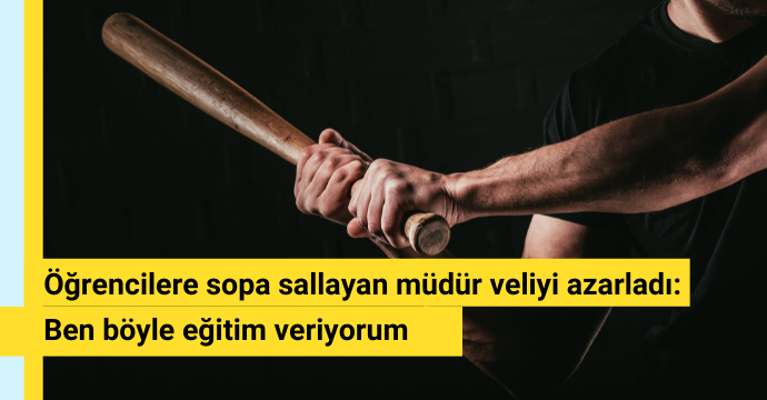 Öğrencilere sopa sallayan müdür veliyi azarladı: Ben böyle eğitim veriyorum