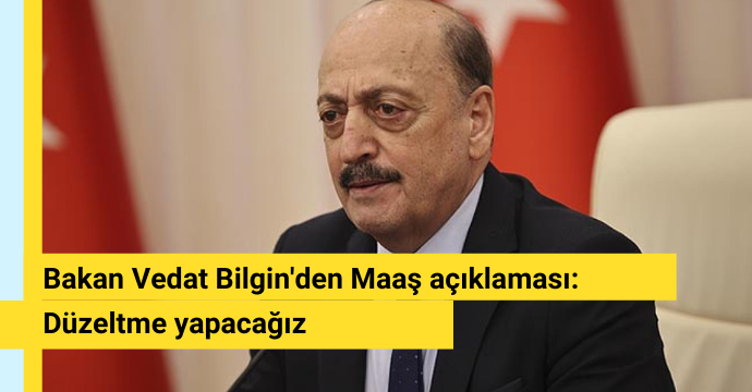 Bakan Vedat Bilgin'den Maaş açıklaması: Düzeltme yapacağız