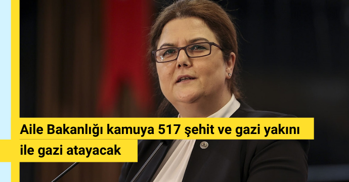 Aile Bakanlığı kamuya 517 şehit ve gazi yakını ile gazi atayacak