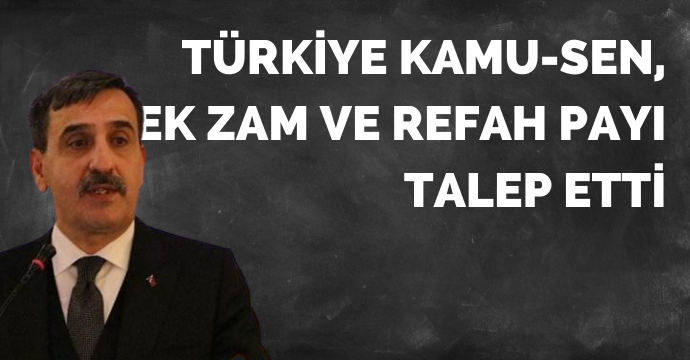 Türkiye Kamu-Sen, ek zam ve refah payı talep etti