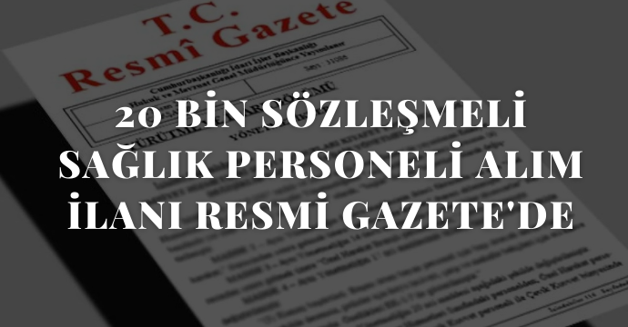 20 bin sözleşmeli sağlık personeli alım ilanı Resmi Gazete'de
