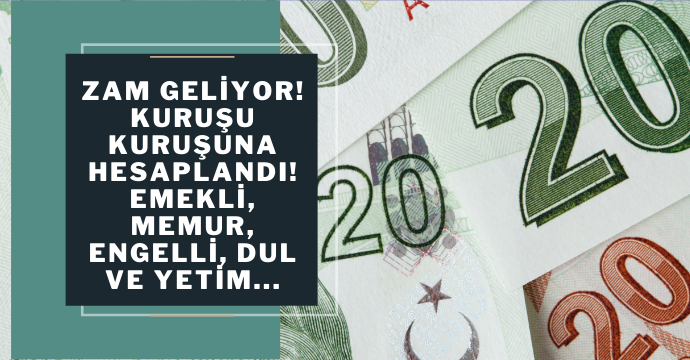 Zam geliyor! Kuruşu kuruşuna hesaplandı! Emekli, memur, engelli, dul ve yetim...