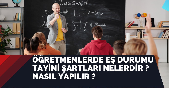 Öğretmenlerde Eş Durumu Tayini Şartları Nelerdir ? Nasıl Yapılır ?