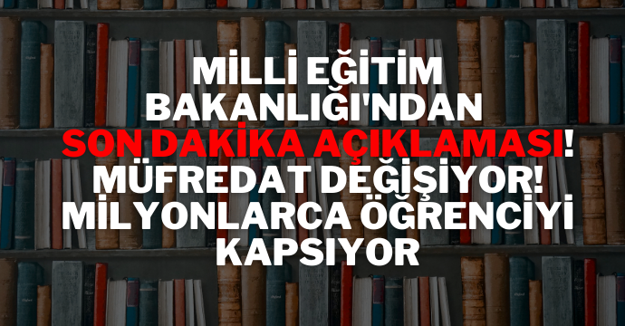 Milli Eğitim Bakanlığı(MEB)'ndan son dakika açıklaması! Müfredat değişiyor! Milyonlarca öğrenciyi kapsıyor