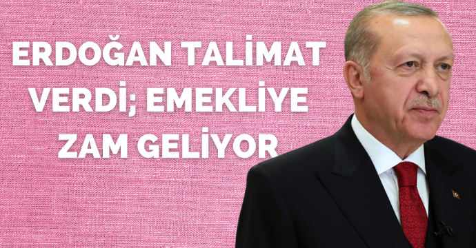 Erdoğan talimat verdi; emekliye zam geliyor