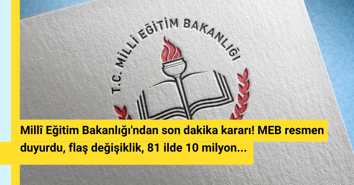 Millî Eğitim Bakanlığı'ndan son dakika kararı! MEB resmen duyurdu, flaş değişiklik, 81 ilde 10 milyon...