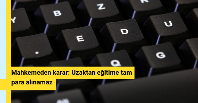 Mahkemeden karar: Uzaktan eğitime tam para alınamaz