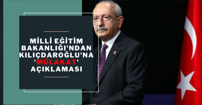 Milli Eğitim Bakanlığı'ndan Kılıçdaroğlu'na 'mülakat' açıklaması