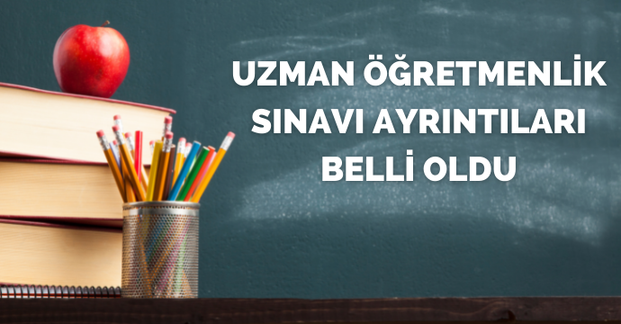 Uzman Öğretmenlik Sınavı Ayrıntıları Belli Oldu