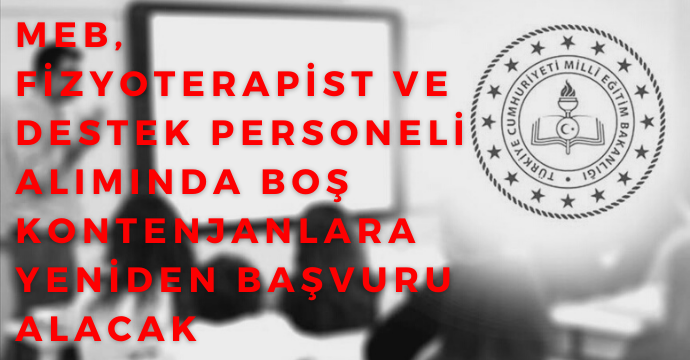 MEB, fizyoterapist ve destek personeli alımında boş kontenjanlara yeniden başvuru alacak