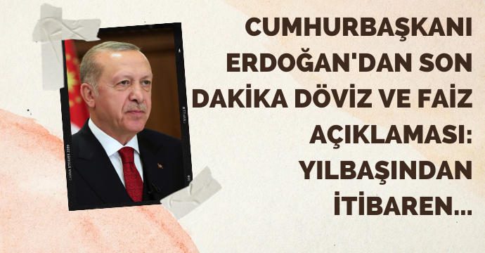 Cumhurbaşkanı Erdoğan'dan son dakika döviz ve faiz açıklaması: Yılbaşından itibaren...