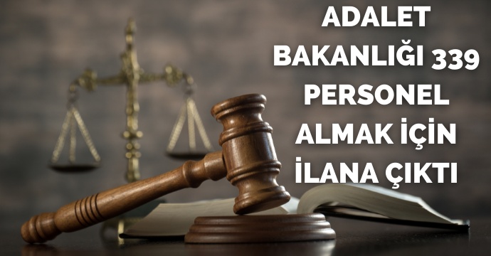 Adalet Bakanlığı 339 personel almak için ilana çıktı