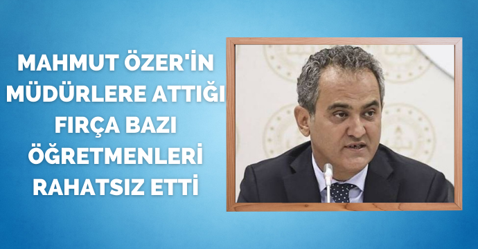Mahmut Özer'in müdürlere attığı fırça bazı öğretmenleri rahatsız etti