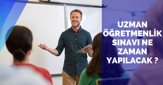 Uzman Öğretmenlik sınavı ne zaman yapılacak ?