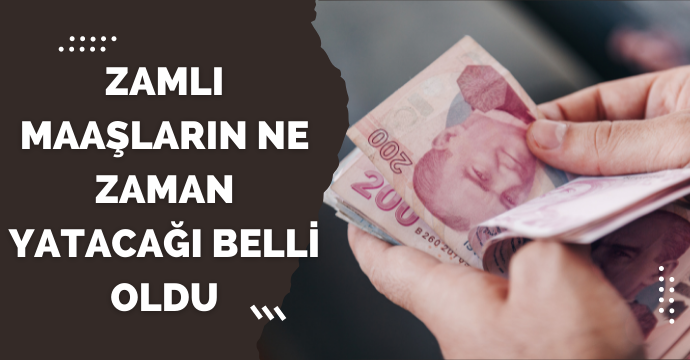 Zamlı maaşların ne zaman yatacağı belli oldu