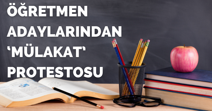 Öğretmen adaylarından ‘mülakat’ protestosu