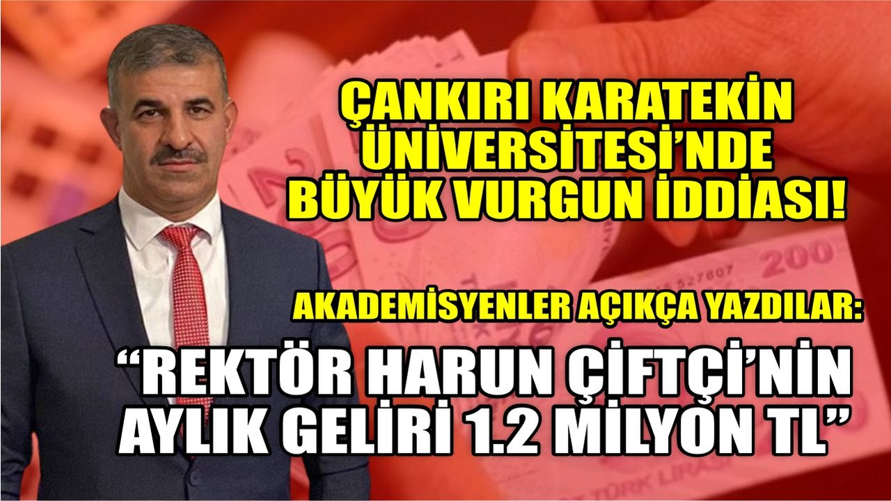 Çankırı Karatekin Üniversitesi'nde büyük vurgun iddiası! 