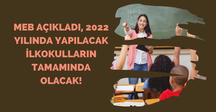 MEB açıkladı, 2022 yılında yapılacak ilkokulların tamamında olacak!