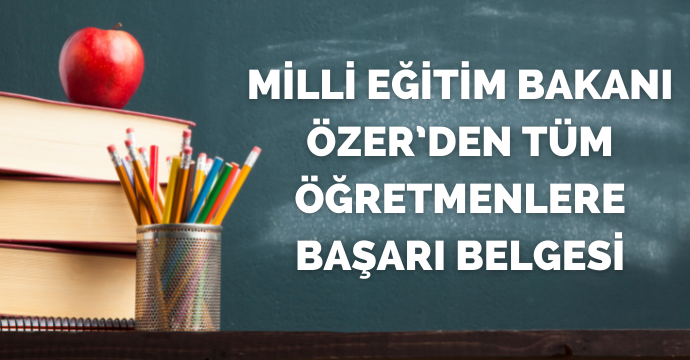 Milli Eğitim Bakanı Özer’den tüm öğretmenlere başarı belgesi