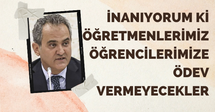 Bakan Özer: (Yarıyıl tatili) İnanıyorum ki öğretmenlerimiz öğrencilerimize ödev vermeyecekler