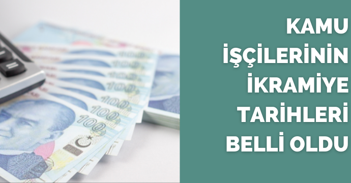 Kamu işçilerinin ikramiye tarihleri belli oldu