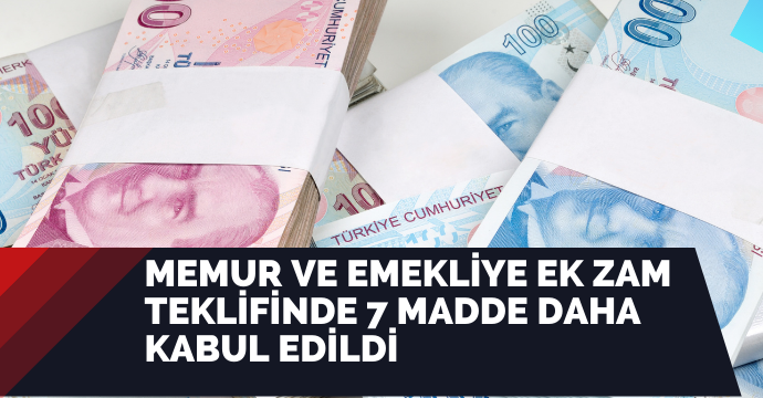 Memur ve emekliye ek zam teklifinde 7 madde daha kabul edildi