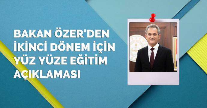 Bakan Özer'den ikinci dönem için yüz yüze eğitim açıklaması