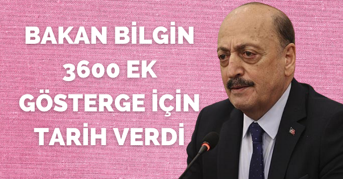 Bakan Bilgin 3600 ek gösterge için tarih verdi