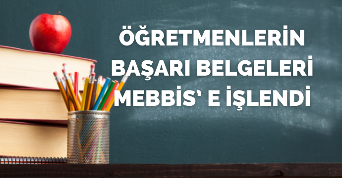 Öğretmenlerin Başarı Belgeleri Mebbis’ e işlendi