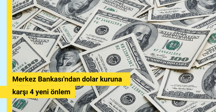 Merkez Bankası'ndan dolar kuruna karşı 4 yeni önlem