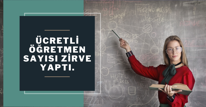 Ücretli Öğretmen Sayısı Zirve Yaptı.