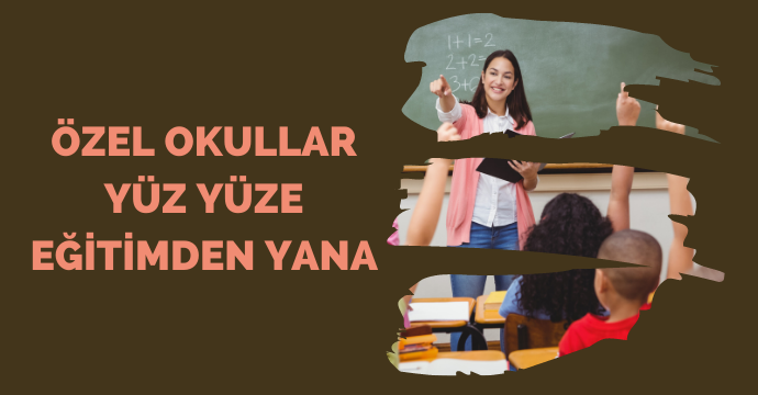 Özel okullar yüz yüze eğitimden yana