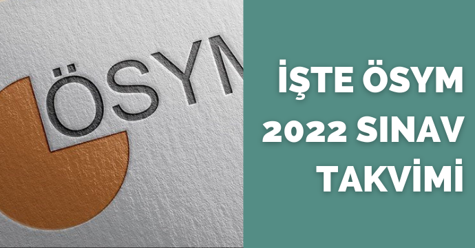 İşte ÖSYM 2022 Sınav Takvimi