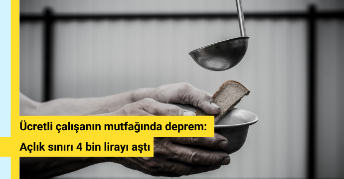 Ücretli çalışanın mutfağında deprem: Açlık sınırı 4 bin lirayı aştı